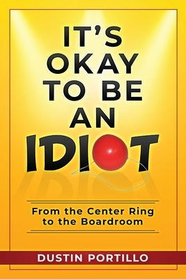It's Okay To Be An IDIOT by Portillo