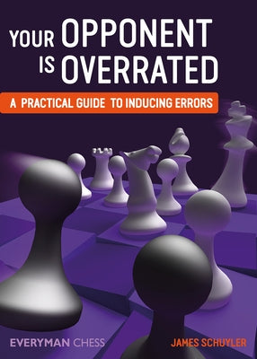 Your Opponent Is Overrated by James Schuyler, James Schuyler