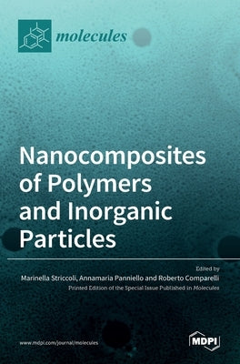Nanocomposites of Polymers and Inorganic Particles by Striccoli, Marinella