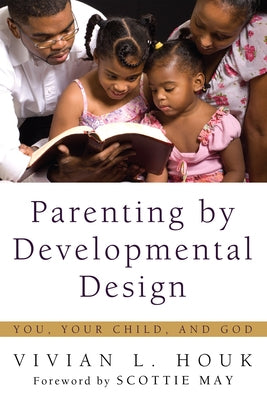 Parenting by Developmental Design by Houk, Vivian L.