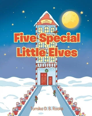 Five Special Little Elves by Rooks, Tomiko D. B.
