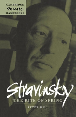 Stravinsky: The Rite of Spring by Hill, Peter