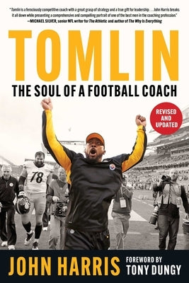 Tomlin: The Soul of a Football Coach by Harris, John