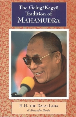 The Gelug/Kagyu Tradition of Mahamudra by H. H. the Fourteenth Dalai Lama