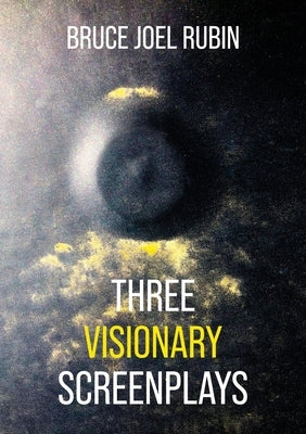 Three Visionary Screenplays by Rubin, Bruce Joel