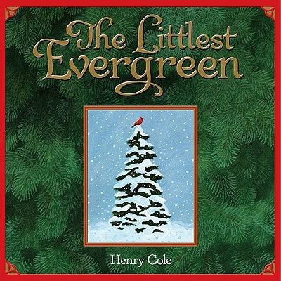 The Littlest Evergreen: A Christmas Holiday Book for Kids by Cole, Henry