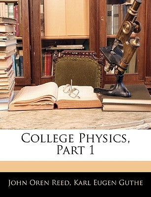 College Physics, Part 1 by Reed, John Oren