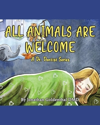 All Animals Are Welcome: A Dr. Dentist Series by Goldenthal DMD, Jonathan