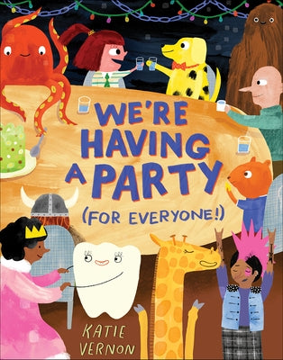 We're Having a Party (for Everyone!): A Picture Book by Vernon, Katie