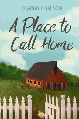 A Place to Call Home by Carlson, Margo