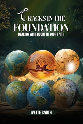 Cracks In The Foundation: Dealing With Doubt by Smith, Ivette