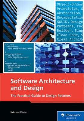 Software Architecture and Design: The Practical Guide to Design Patterns by KÃ¶hler, Kristian