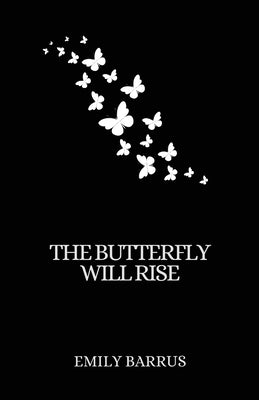 The Butterfly Will Rise by Barrus, Emily