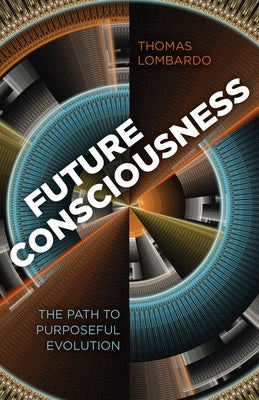 Future Consciousness: The Path to Purposeful Evolution by Lombardo, Thomas