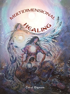 Multidimensional Healing by Dignam, Carol