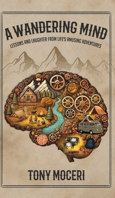 A Wandering Mind: Lessons and Laughter from Life's Adventures by Moceri, Tony
