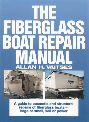 The Fiberglass Boat Repair Manual (Pb) by Vaitses, Allan