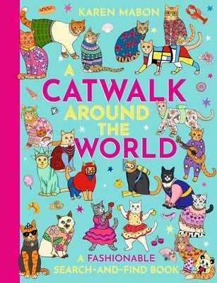 A Catwalk Around the World: A Fashionable Search and Find Book by Mabon, Karen