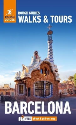 Rough Guides Walks and Tours Barcelona: Top 19 Itineraries for Your Trip: Travel Guide with eBook by Guides, Rough