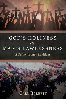 God's Holiness vs. Man's Lawlessness by Barrett, Carl