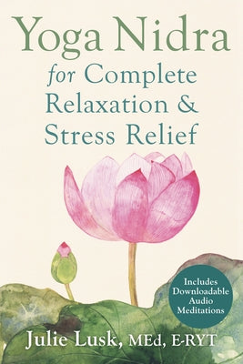 Yoga Nidra for Complete Relaxation and Stress Relief by Lusk, Julie