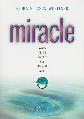 Miracle: When Christ Touches Our Deepest Need by Wuellner, Flora Slosson