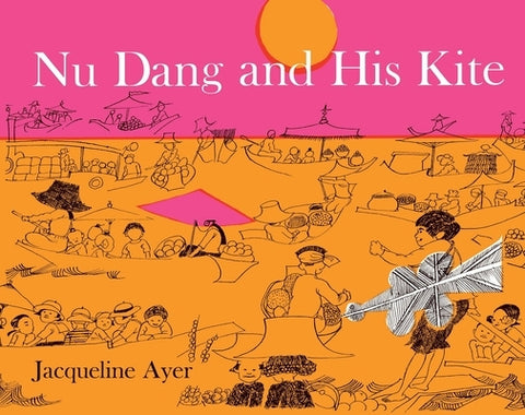 Nu Dang and His Kite by Ayer, Jacqueline