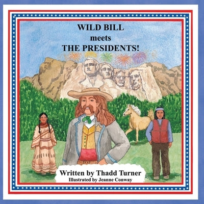 Wild Bill Meets The Presidents! by Turner, Thadd