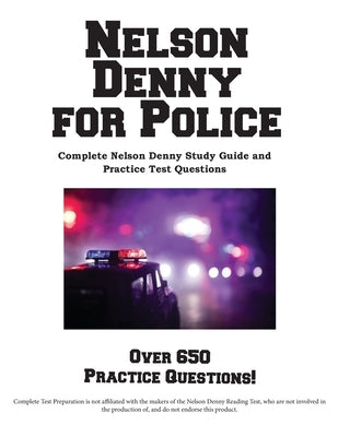Nelson Denny for Police: Complete Study Guide and Practice Test Questions by Complete Test Preparation Inc
