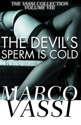 The Devil's Sperm Is Cold: Volume 8 by Vassi, Marco