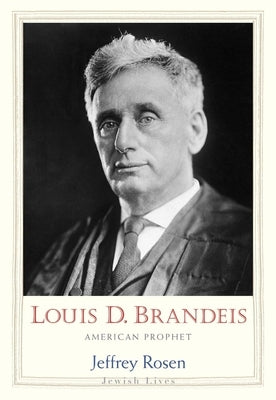 Louis D. Brandeis: American Prophet by Rosen, Jeffrey