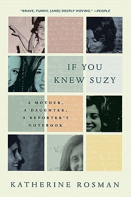 If You Knew Suzy: A Mother, a Daughter, a Reporter's Notebook by Rosman, Katherine