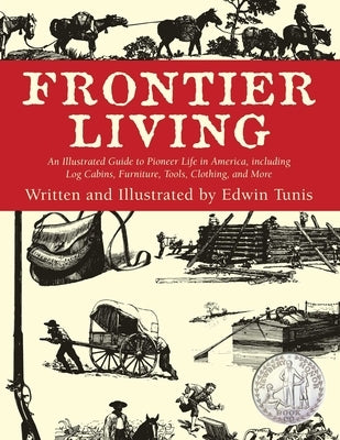 Frontier Living: An Illustrated Guide To Pioneer Life In America by Tunis, Edwin