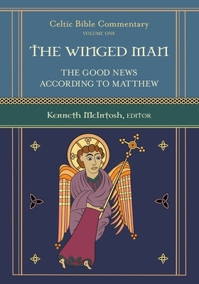 The Winged Man: Celtic Bible Commentary by McIntosh, Kenneth