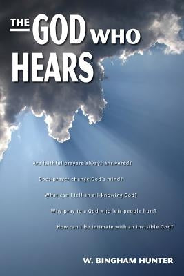 The God Who Hears by Hunter, W. Bingham