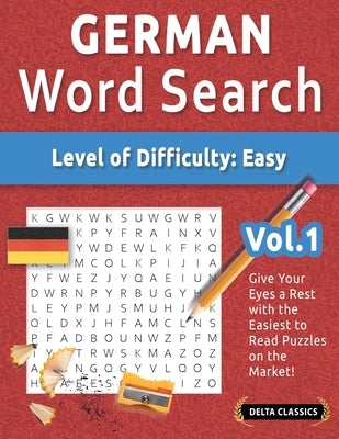 German Word Search - Level of Difficulty: Easy - Vol.1 - Delta Classics - Give Your Eyes a Rest with the Easiest to Read Puzzles on the Market! by Best Activity Books