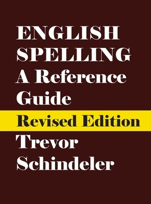 English Spelling: A Reference Guide by Schindeler, Trevor
