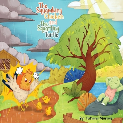 The Squawking Chicken and the Squatting Turtle by Murray, Tatiana