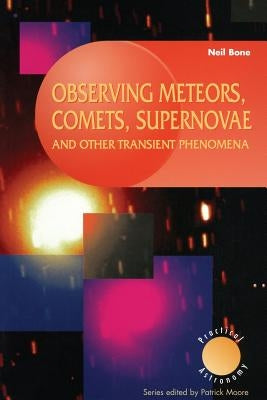 Observing Meteors, Comets, Supernovae and Other Transient Phenomena by Bone, Neil