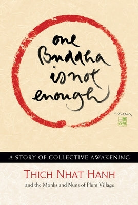 One Buddha Is Not Enough: A Story of Collective Awakening by Nhat Hanh, Thich