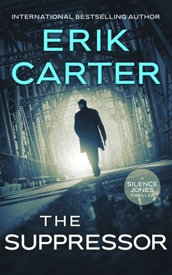 The Suppressor by Carter, Erik