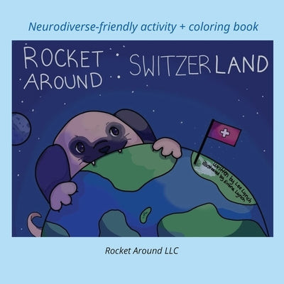 Rocket Around Switzerland - Neurodiverse-friendly activity + coloring book by Lynch, Lee Ann
