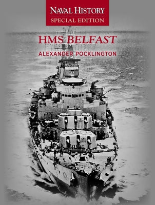 HMS Belfast: Naval History Special Editions by Pocklington, Alexander