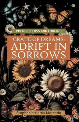 Crate of Dreams: Adrift in Sorrows by Mercado, Stephanie Harris