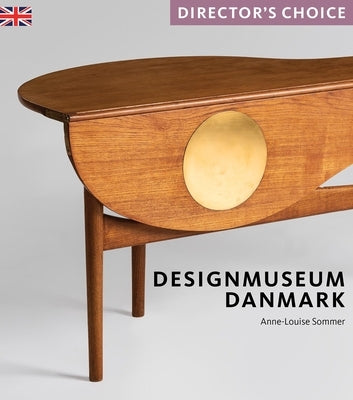 Designmuseum Danmark: Director's Choice by Sommer, Anne-Louise