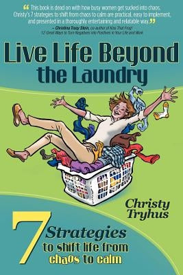 Live Life Beyond the Laundry by Tryhus, Christy