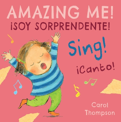 ?Canto!/Sing!: ?Soy Sorprendente!/Amazing Me! by Thompson, Carol