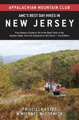 Amc's Best Day Hikes in New Jersey: Four-Season Guide to 50 of the Best Trails in the Garden State, from the Skylands to the Shore by Club, Appalachian Mountain