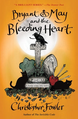 Bryant & May and the Bleeding Heart: A Peculiar Crimes Unit Mystery by Fowler, Christopher