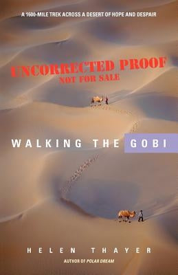 Walking the Gobi: A 1600-Mile Trek Across a Desert of Hope and Despair by Thayer, Helen